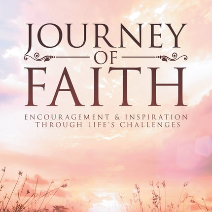 Journey of Faith: Encouragement & Inspiration Through Life's Challenges - Ingram