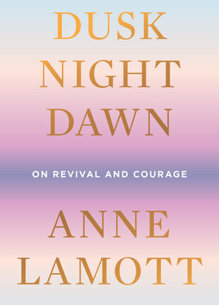 Dusk, Night, Dawn: On Revival and Courage - Ingram