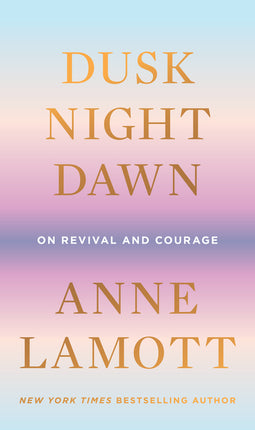 Dusk, Night, Dawn: On Revival and Courage - Ingram