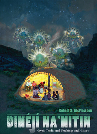Dinéjí Na`nitin: Navajo Traditional Teachings and History - Ingram