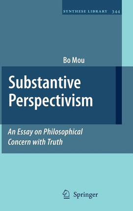 Substantive Perspectivism: An Essay on Philosophical Concern with Truth (2009) - Ingram