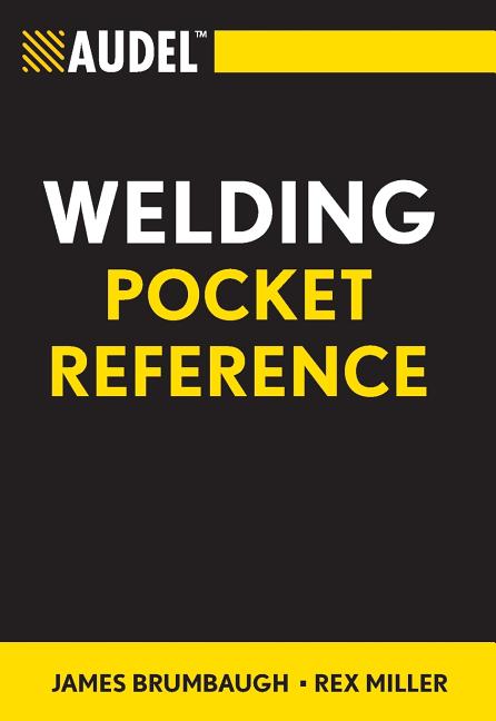 Front cover of the technical manual "Audel Welding Pocket Reference" by James Brumbaugh and Rex Miller . The design features a minimalist, high-contrast layout on a black background. At the top, a horizontal bright yellow stripe underscores the white "AUDEL™" brand name. The center of the cover displays the title in clean, heavy sans-serif typography, with "WELDING" in white capital letters, and "POCKET REFERENCE" split across two lines in bright yellow. The base features a matchi