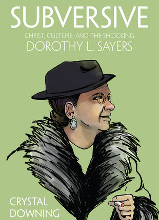 Subversive: Christ, Culture, and the Shocking Dorothy L. Sayers - Ingram
