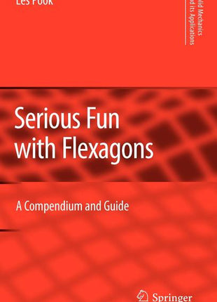 Serious Fun with Flexagons: A Compendium and Guide (2009) - Ingram