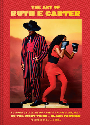 Art of Ruth E. Carter: Costuming Black History and the Afrofuture, from Do the Right Thing to Black Panther - Ingram