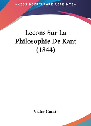 Lecons Sur La Philosophie De Kant (1844) - Ingram