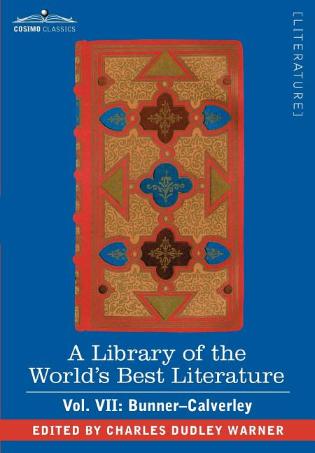 Library of the World's Best Literature - Ancient and Modern - Vol. VII (Forty-Five Volumes); Bunner - Calverley - Ingram