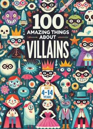 100 Amazing Things About Villains - Ingram