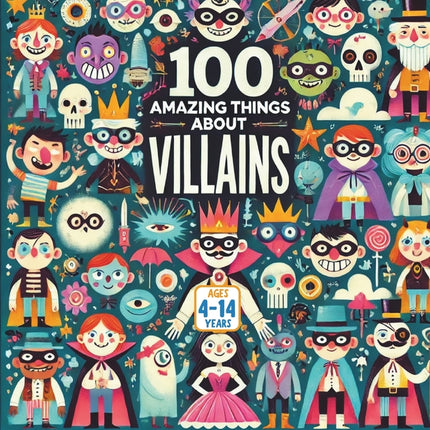 100 Amazing Things About Villains - Ingram
