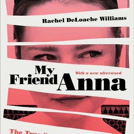 My Friend Anna: The True Story of a Fake Heiress - Ingram