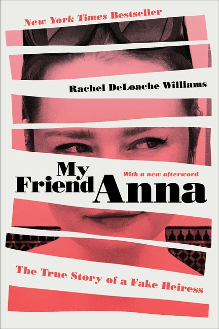 My Friend Anna: The True Story of a Fake Heiress - Ingram