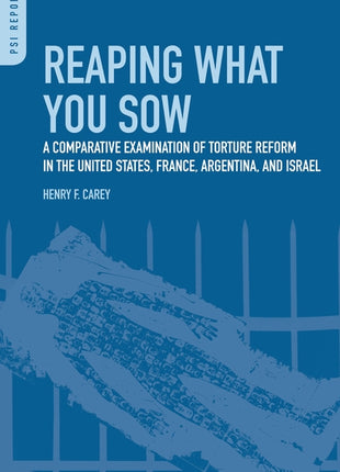Reaping What You Sow: A Comparative Examination of Torture Reform in the United States, France, Argentina, and Israel - Ingram