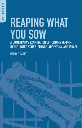 Reaping What You Sow: A Comparative Examination of Torture Reform in the United States, France, Argentina, and Israel - Ingram
