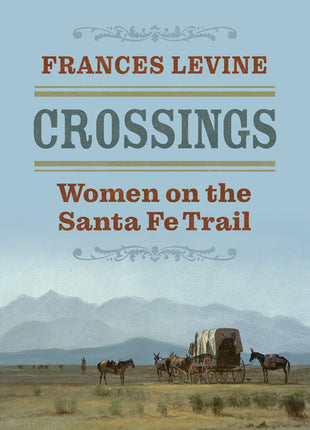 Crossings: Women on the Santa Fe Trail - Ingram