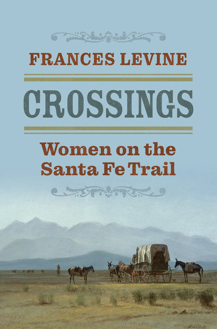 Crossings: Women on the Santa Fe Trail - Ingram