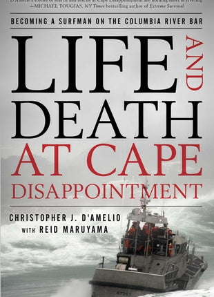 Life and Death at Cape Disappointment: Becoming a Surfman on the Columbia River Bar - Ingram