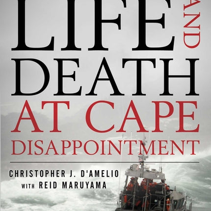 Life and Death at Cape Disappointment: Becoming a Surfman on the Columbia River Bar - Ingram