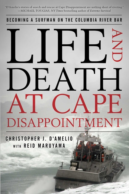 Life and Death at Cape Disappointment: Becoming a Surfman on the Columbia River Bar - Ingram