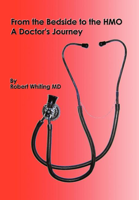 From the Bedside to the HMO: A Doctor's Journey - Ingram