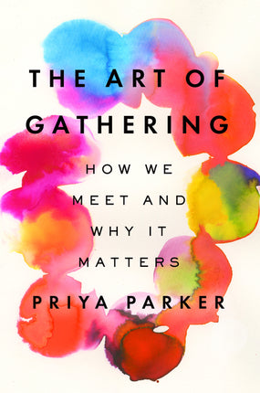 Art of Gathering: How We Meet and Why It Matters - Ingram