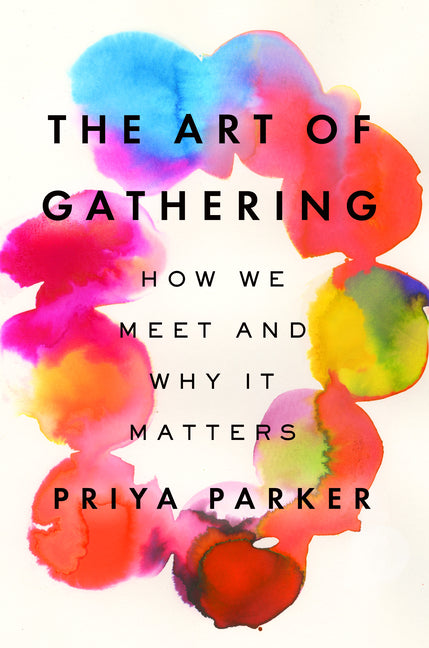 Art of Gathering: How We Meet and Why It Matters - Ingram