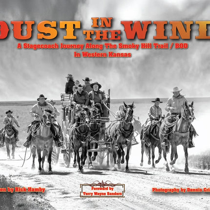 Dust in the Wind...A Stagecoach Journey Along the Smoky Hill Trail/BOD In Western Kansas - Ingram