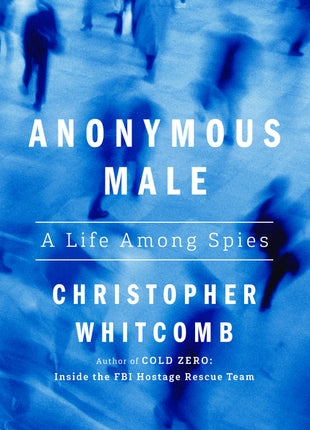 Anonymous Male: A Life Among Spies - Ingram