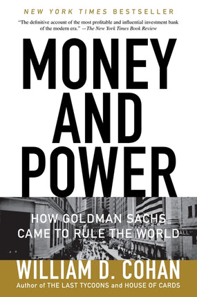 Money and Power: How Goldman Sachs Came to Rule the World - Ingram