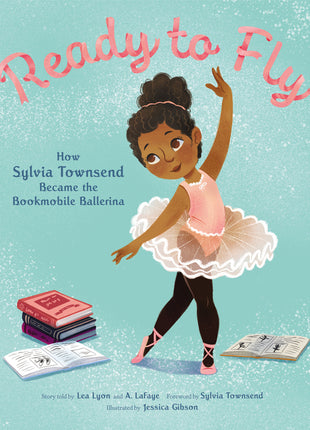 Ready to Fly: How Sylvia Townsend Became the Bookmobile Ballerina - Ingram