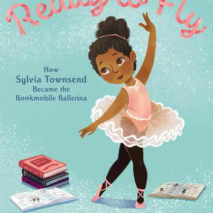 Ready to Fly: How Sylvia Townsend Became the Bookmobile Ballerina - Ingram
