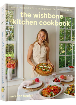 Wishbone Kitchen Cookbook: Seasonal Recipes for Everyday Luxury and Elevated Entertaining - Ingram