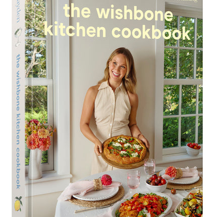 Wishbone Kitchen Cookbook: Seasonal Recipes for Everyday Luxury and Elevated Entertaining - Ingram