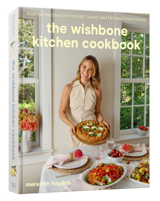 Wishbone Kitchen Cookbook: Seasonal Recipes for Everyday Luxury and Elevated Entertaining - Ingram