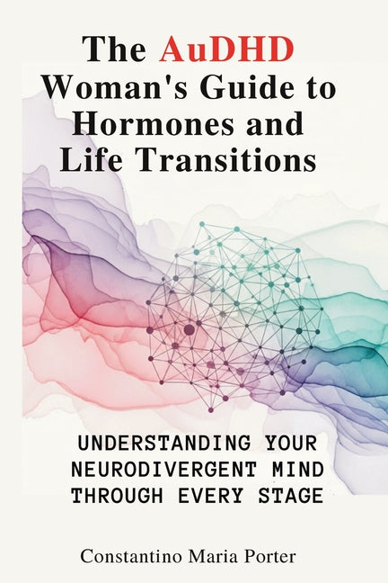 The AuDHD Woman's Guide to Hormones and Life Transitions paperback cover, ISBN 9781764223560, featuring abstract purple and green watercolor waves and a neural network graphic.