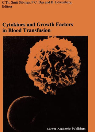 Cytokines and Growth Factors in Blood Transfusion: Proceedings of the Twentyfirst International Symposium on Blood Transfusion, Groningen 1996, Organi - Ingram