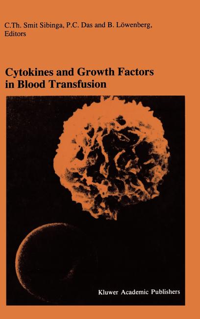 Cytokines and Growth Factors in Blood Transfusion: Proceedings of the Twentyfirst International Symposium on Blood Transfusion, Groningen 1996, Organi - Ingram