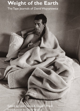 Weight of the Earth: The Tape Journals of David Wojnarowicz - Ingram