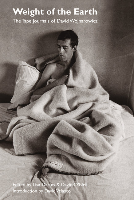 Weight of the Earth: The Tape Journals of David Wojnarowicz - Ingram