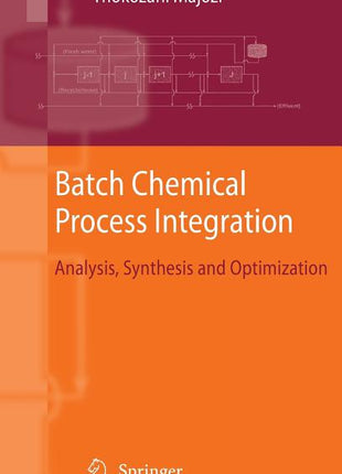 Batch Chemical Process Integration: Analysis, Synthesis and Optimization (2010) - Ingram