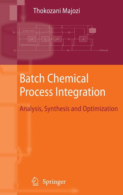 Batch Chemical Process Integration: Analysis, Synthesis and Optimization (2010) - Ingram