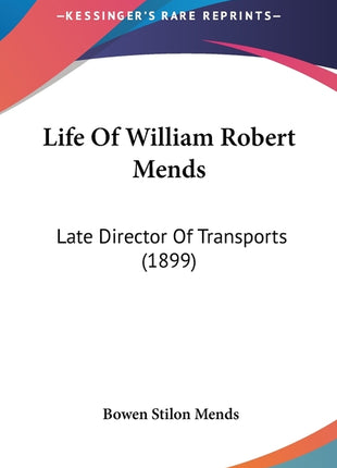 Life Of William Robert Mends: Late Director Of Transports (1899) - Ingram