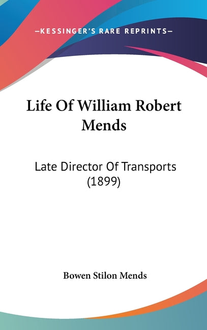 Life Of William Robert Mends: Late Director Of Transports (1899) - Ingram