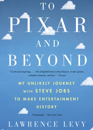 To Pixar and Beyond: My Unlikely Journey with Steve Jobs to Make Entertainment History - Ingram