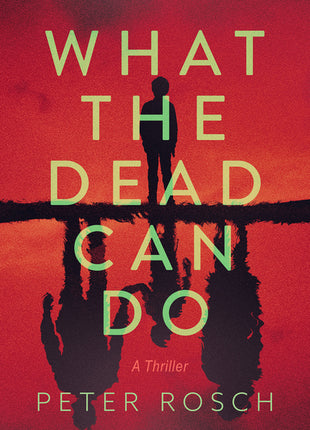 What the Dead Can Do: A Thriller - Ingram