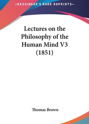 Lectures on the Philosophy of the Human Mind V3 (1851) - Ingram