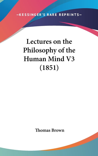 Lectures on the Philosophy of the Human Mind V3 (1851) - Ingram