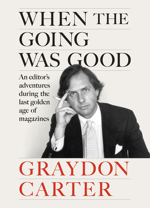 When the Going Was Good: An Editor's Adventures During the Last Golden Age of Magazines - Ingram