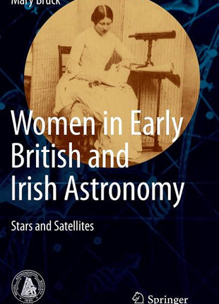 Women in Early British and Irish Astronomy: Stars and Satellites (2009) - Ingram