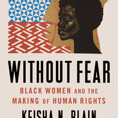 Without Fear: Black Women and the Making of Human Rights - Ingram