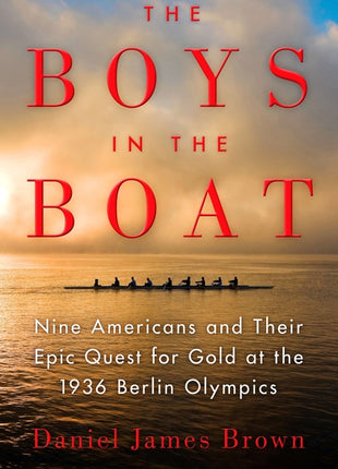Boys in the Boat: Nine Americans and Their Epic Quest for Gold at the 1936 Berlin Olympics - Ingram